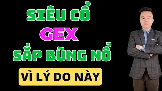 Chứng Khoán Hôm Nay | Siêu Cổ Phiếu Gex Vào Sóng | PHân Tích Tiềm Năng Gex 2024