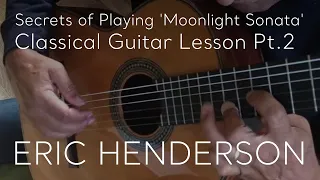 Eric Henderson Shares Secrets of Playing 'Moonlight Sonata' On Classical Guitar - Lesson 2