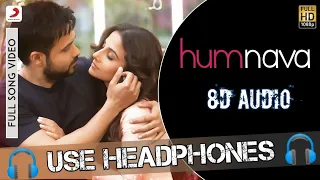 Humnava 8D Audio song | hamari adhuri kahani | Arijit Singh 8D Music | Use Headphone