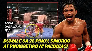 DUMALE SA 22 PINOY! DINUROG, PINAGLARUAN AT PINAGRETIRO  NI PACQUIAO!