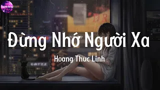 Đừng Nhớ Người Xa - Hoang Thuc Linh (Lyrics) - Nhạc Bolero Trữ Tình Nhẹ Nhàng