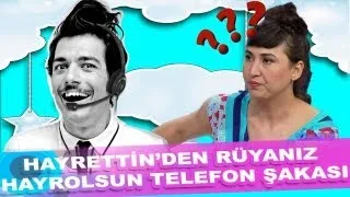 Hayrettin'den Rüyanız Hayrolsun Programına telefon şakası :)