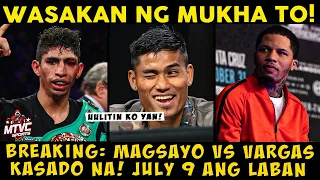 BREAKING: MAGSAYO vs VARGAS Kasado na! JULY 9 ang LABAN | KAMBOSOS Sinupalpal si HANEY at DAVIS