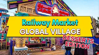 WHAT TO EAT AT GLOBAL VILLAGE DUBAI 2022  - Railway Market | Desserts Edition