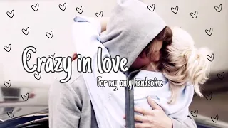 Crazy in love (FMV) - for my only handsome -