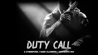 Cyberpunk / Dark Clubbing / Midtempo Mix “Duty Call”