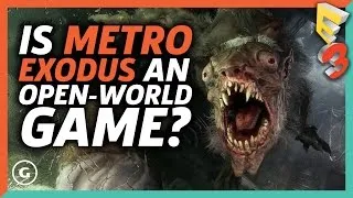 Is Metro Exodus An Open-World Game? - E3 2017