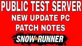 Latest NEWS Snowrunner Public Test Server Update PC