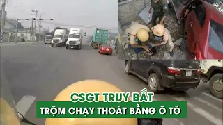 Thót tim cảnh CSGT truy bắt trộm chạy thoát bằng ô tô như phim hành động