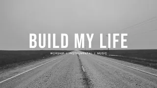 Build My Life - Pat Barrett, Maverick City | Instrumental worship | Prayer Music | Piano + Pad