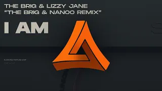 The Brig & Lizzy Jane - I Am (The Brig & Nanoo Remix)