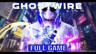 GHOSTWIRE TOKYO Full Gameplay Walkthrough - No Commentary (#GhostwireTokyo Full Game)