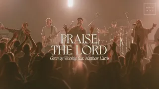 Praise The Lord | feat. Matthew Harris | Gateway Worship