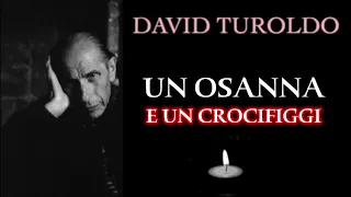 OSANNA E CROCIFIGGI - David Turoldo - Commento al Vangelo della domenica delle Palme