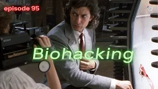 95. Biohacking