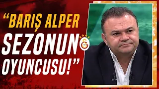 Ozan Zeybek: "Bu Sene Galatasaray'da Barış Alper Yılmaz Sezonun Oyuncusu!"