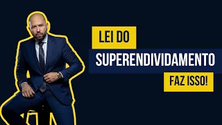 ENTENDENDO A LEI DO SUPERENDIVIDAMENTO: UMA VISÃO APROFUNDADA