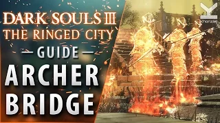 Dark Souls III: The Ringed City - Guide - Archer Bridge