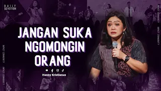 Jangan Suka Ngomongin Orang - Henny Kristianus