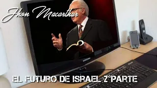 John Macarthur 2. El futuro de Israel 2°parte
