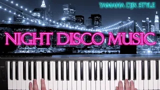 NIGHT DISCO MUSIC YAMAHA DJX STYLE