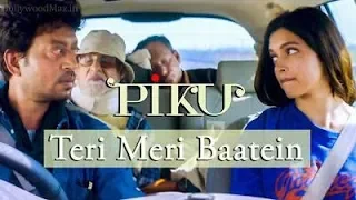 Teri Meri Baatein - Piku | Anupam Roy | Amitabh bachchan,Deepika padukone, Irfan khan |