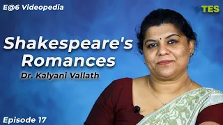 Shakespeare's Romances  | E@6 Videopedia | TES | Kalyani Vallath | NTA NET, K SET, G SET,GATE