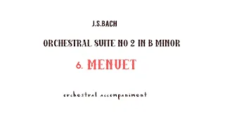 J.S.Bach   MENUET / orchestral accompaniment from  Suite No.2 in B minor,BWV 1067