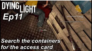 Dying Light 1 Gameplay Ep11 - Search the containers for the access card (BROADCAST) Walkthrough