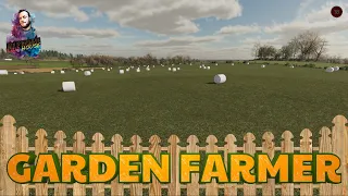 BALES OF FUN, Garden Farmer, Farming Simulator 22, Episode 47