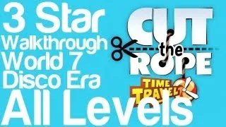 Cut the Rope Time Travel World 7 Disco Era All Levels 3 Star Walkthrough 7-1 to 7-15