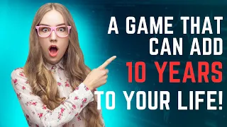 A Game That Can Give you 10 EXTRA YEARS of Life!