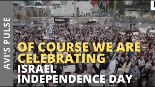 Of Course We Are Celebrating Israel Independence Day