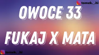 Fukaj x Mata - OWOCE 33 (TEKST/LYRICS)