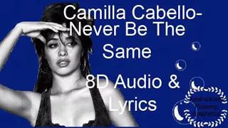 Camilla Cabello- Never Be The Same [8D Audio- Use Headphones]