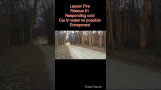 Lapeer Fire Rescue 51 responding cold to car in the water w/ possible entrapment