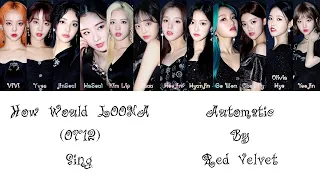 How Would LOONA (OT12) Sing Red Velvet - Automatic?