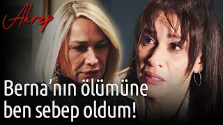 Akrep 10. Bölüm - Berna'nın Ölümüne Ben Sebep Oldum!