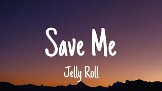 km Jelly Roll   Save Me Lyrics