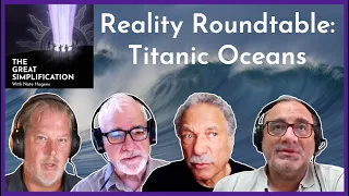 Titanic Oceans: Daniel Pauly, Antonio Turiel, and Peter Ward | Reality Roundtable #4