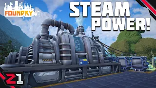 We Need MORE POWER, We Need STEAM POWER ! FOUNDRY [E6]