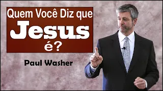 Quem Você Diz que Jesus é? - Paul Washer (Dublado)