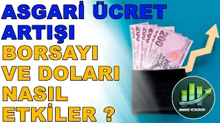 ASGARİ ÜCRETİN ARTIRILMASI DOLARI VE BORSAYI NASIL VURACAK ? NASIL ETKİLEYECEK ?