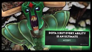 Dota 2 But Every Ability Is An Ultimate