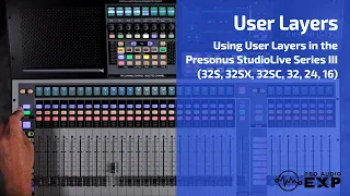 Using User Layers in the Presonus StudioLive Series III (32S, 32SX, 32SC, 32, 24, 16)