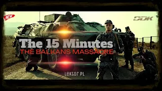 "15 MINUT: MASAKRA NA BAŁKANACH" [FULL HD] - FILM DOKUMENTALNY - LEKTOR PL [DDK KINO DOKUMENTALNE]