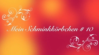 💖Mein Schminkkörbchen # 10💖