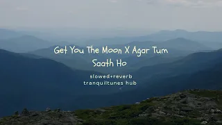 Get You The Moon X Agar Tum Saat ho,slowed@lofislowreverbmusic