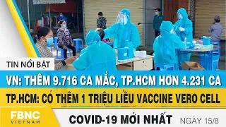 Tin tức Covid-19 mới nhất hôm nay 15/8 | Dich Virus Corona Việt Nam hôm nay | FBNC
