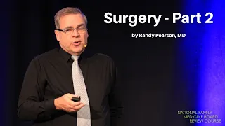 Surgery - Part 2 | The National Family Medicine Board Review Course